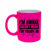 Fluorescent Pink Personalised Mug Just because im awake